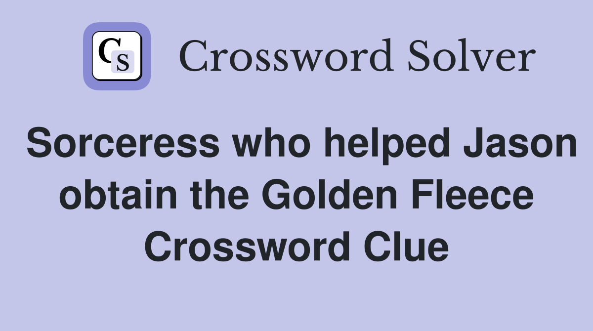 Sorceress who helped Jason obtain the Golden Fleece Crossword Clue
