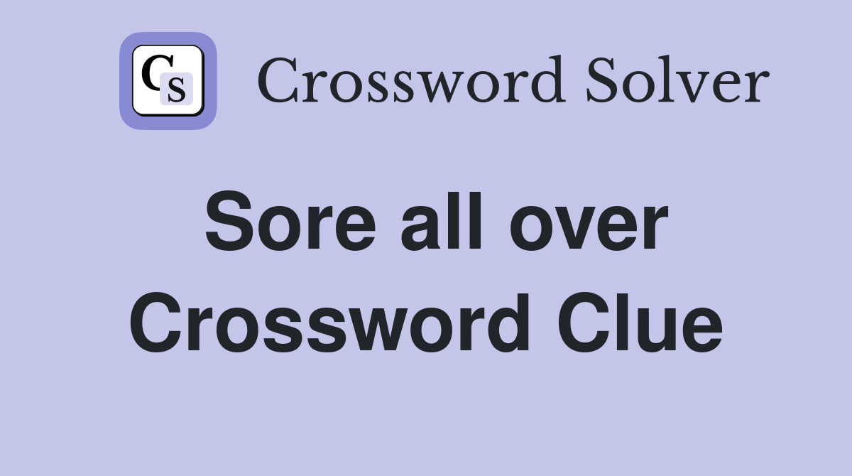 Sore all over Crossword Clue