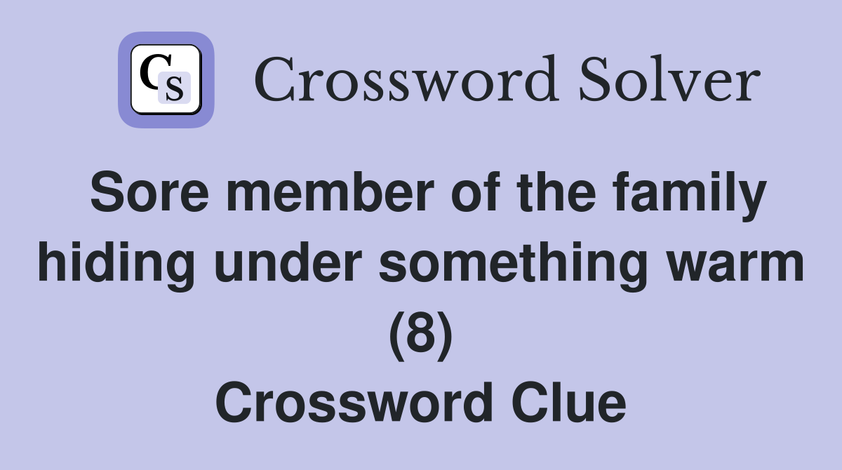 Sore member of the family hiding under something warm (8) Crossword Clue