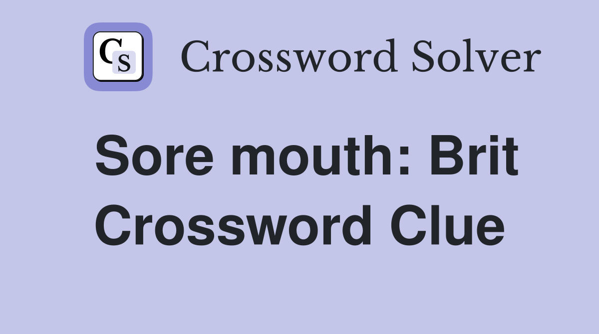 Sore mouth: Brit Crossword Clue