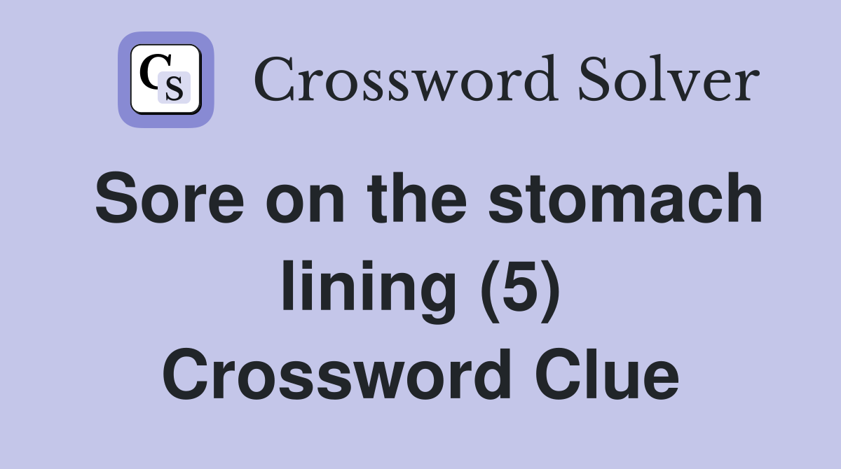 Sore on the stomach lining (5) Crossword Clue