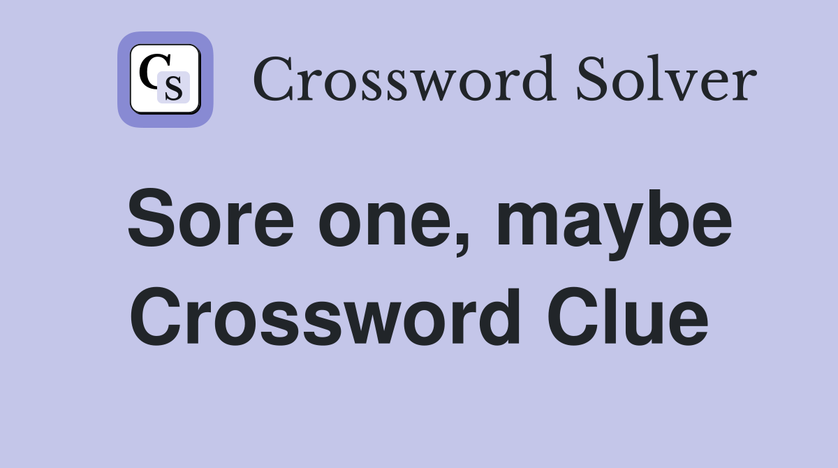 Sore one, maybe Crossword Clue