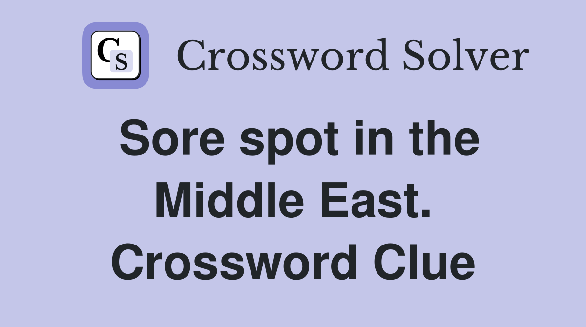 Sore spot in the Middle East. Crossword Clue