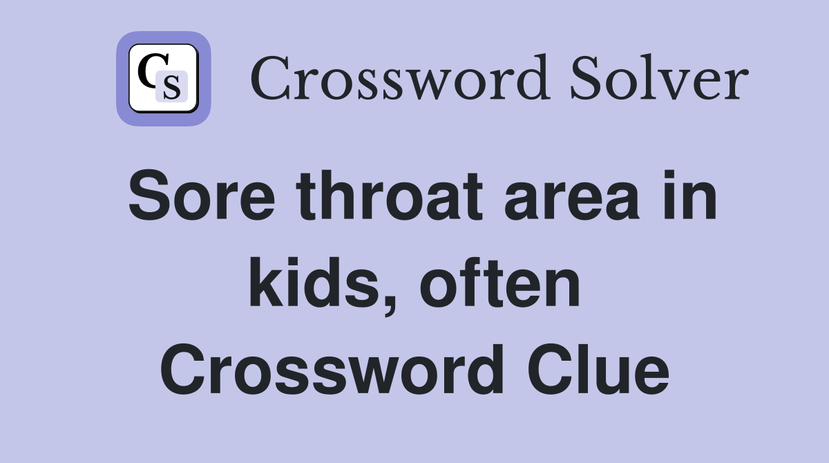 Sore throat area in kids, often Crossword Clue