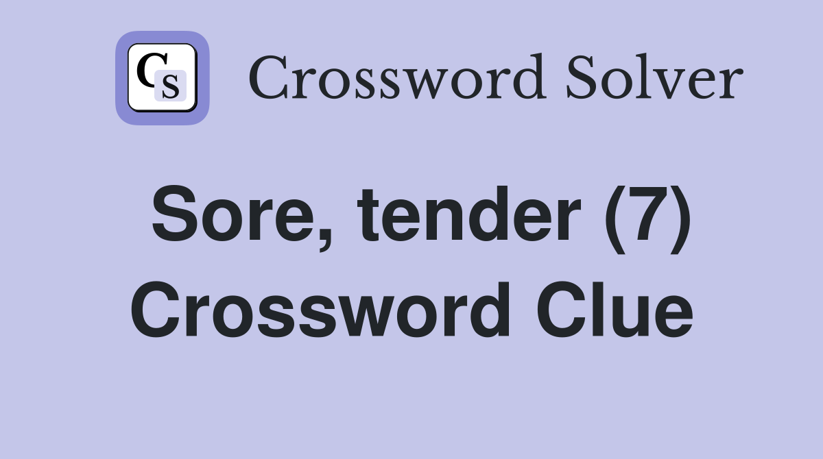 Sore, tender (7) Crossword Clue