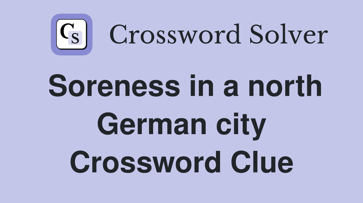 Soreness in a north German city Crossword Clue