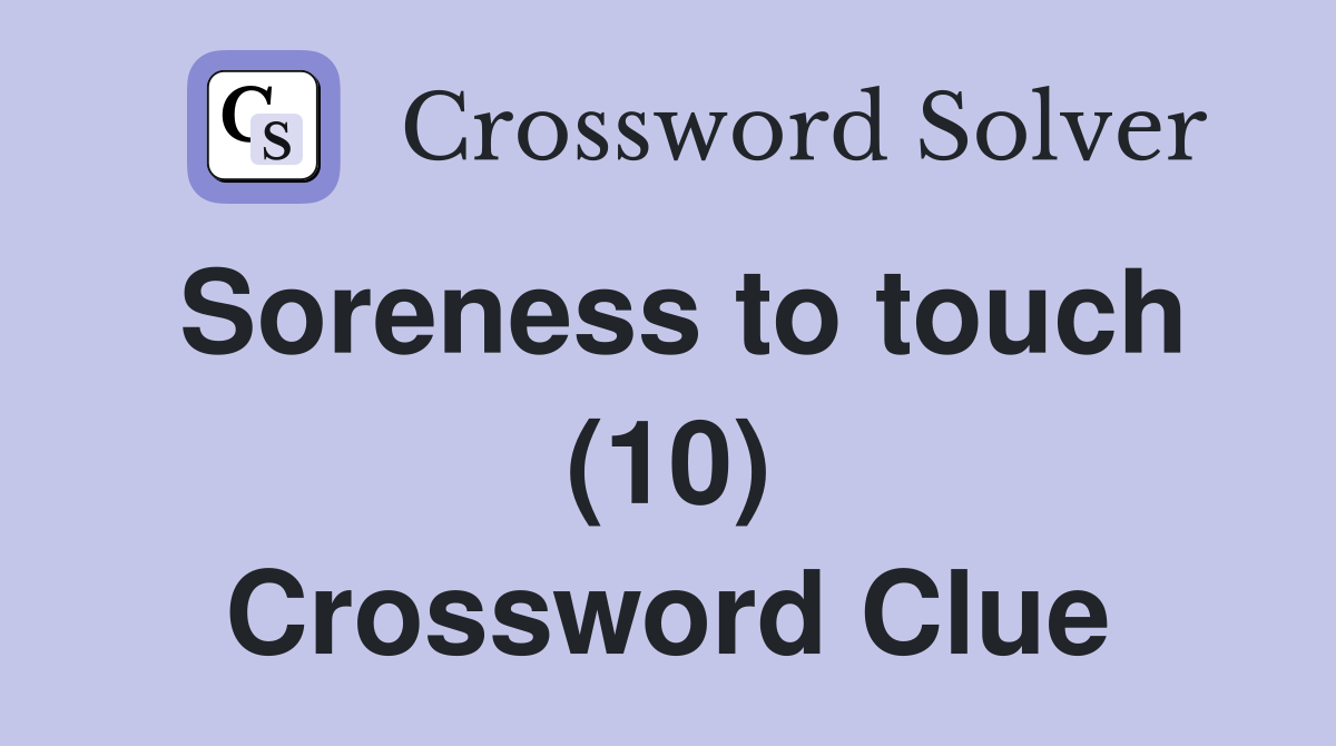 Soreness to touch (10) Crossword Clue