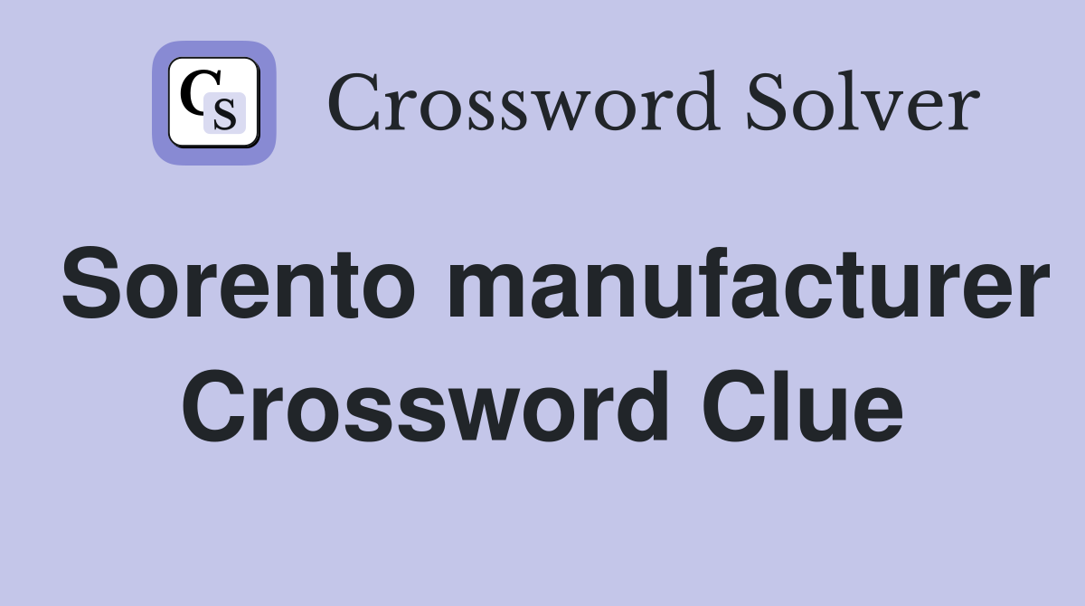 Sorento manufacturer Crossword Clue
