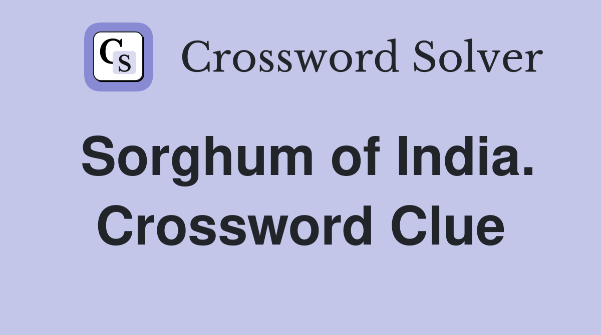 Sorghum of India. Crossword Clue