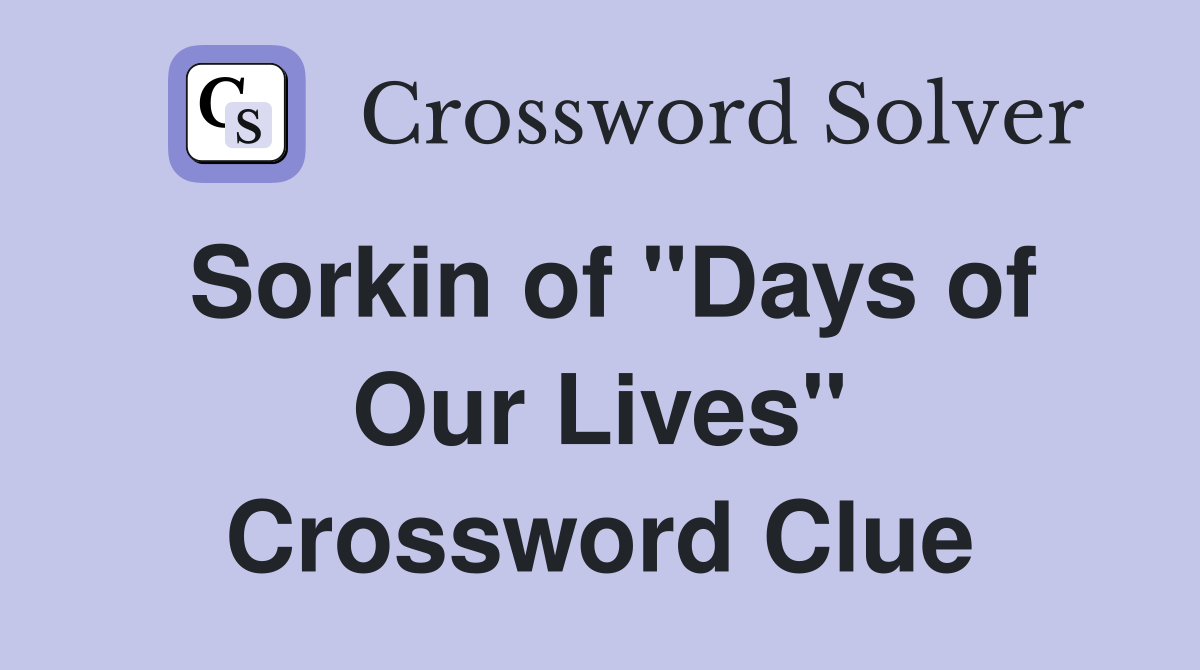 Sorkin of "Days of Our Lives" Crossword Clue