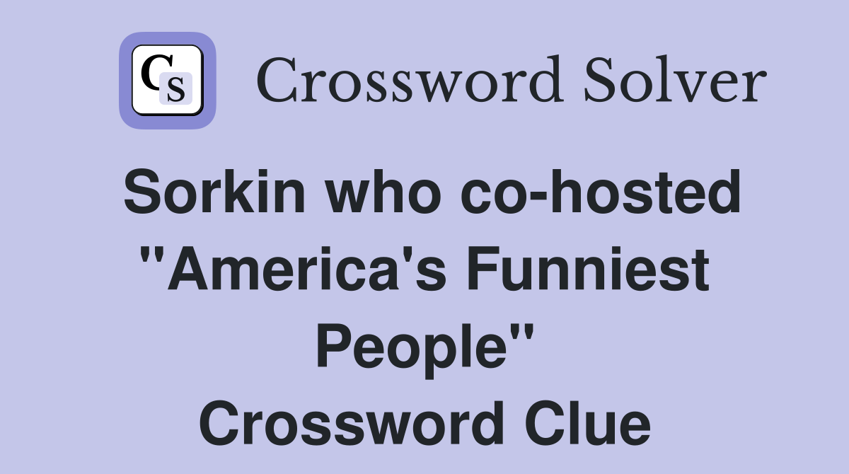 Sorkin who co-hosted "America's Funniest People" Crossword Clue