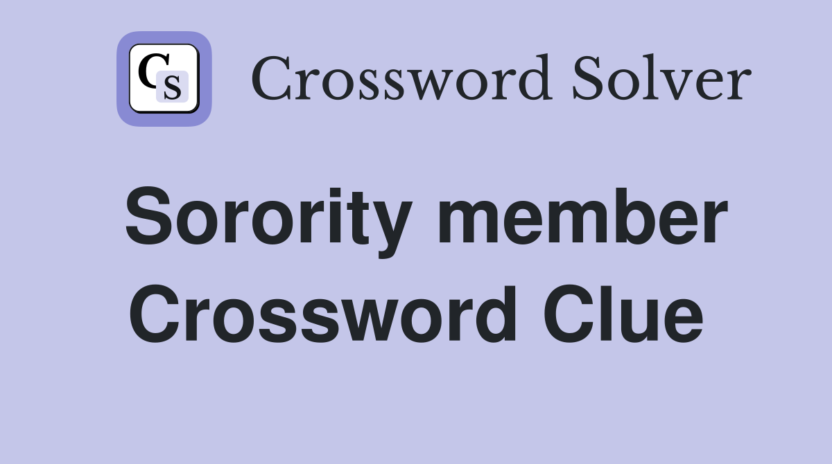 Sorority member Crossword Clue