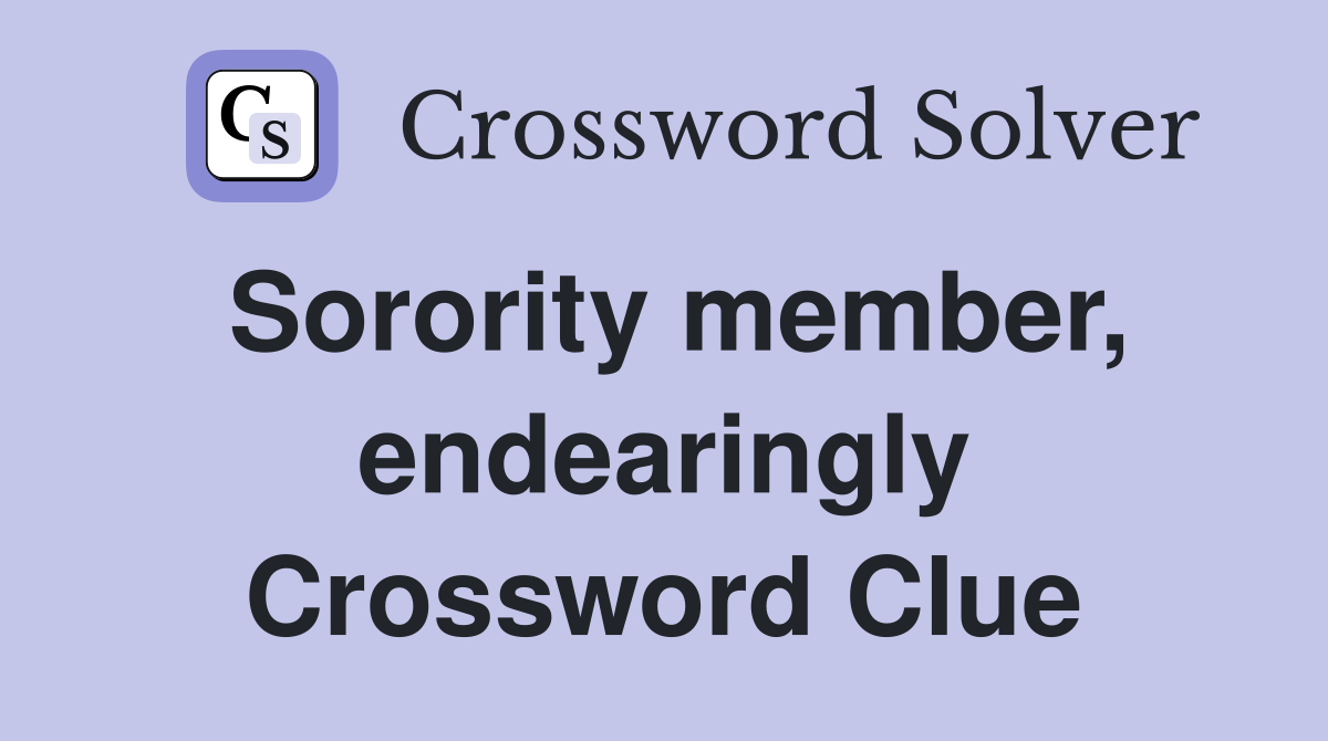 Sorority member, endearingly Crossword Clue