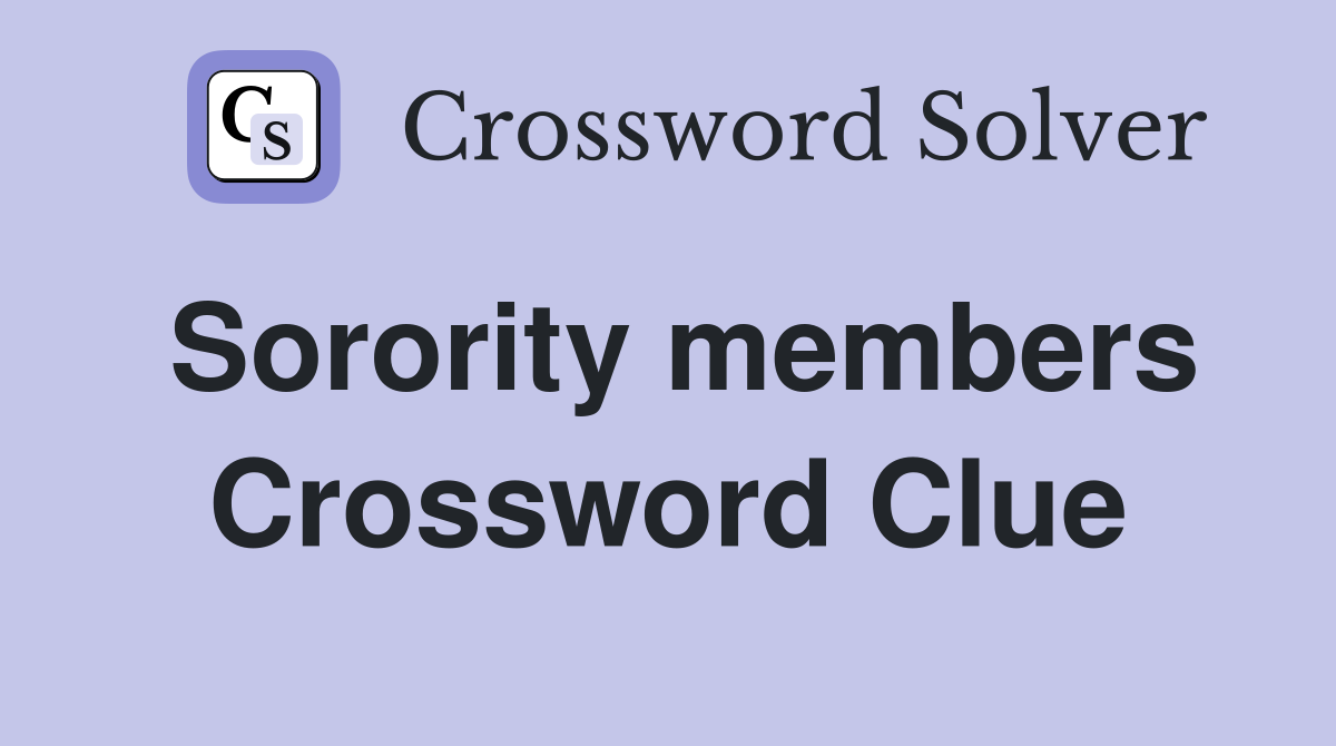Sorority members Crossword Clue