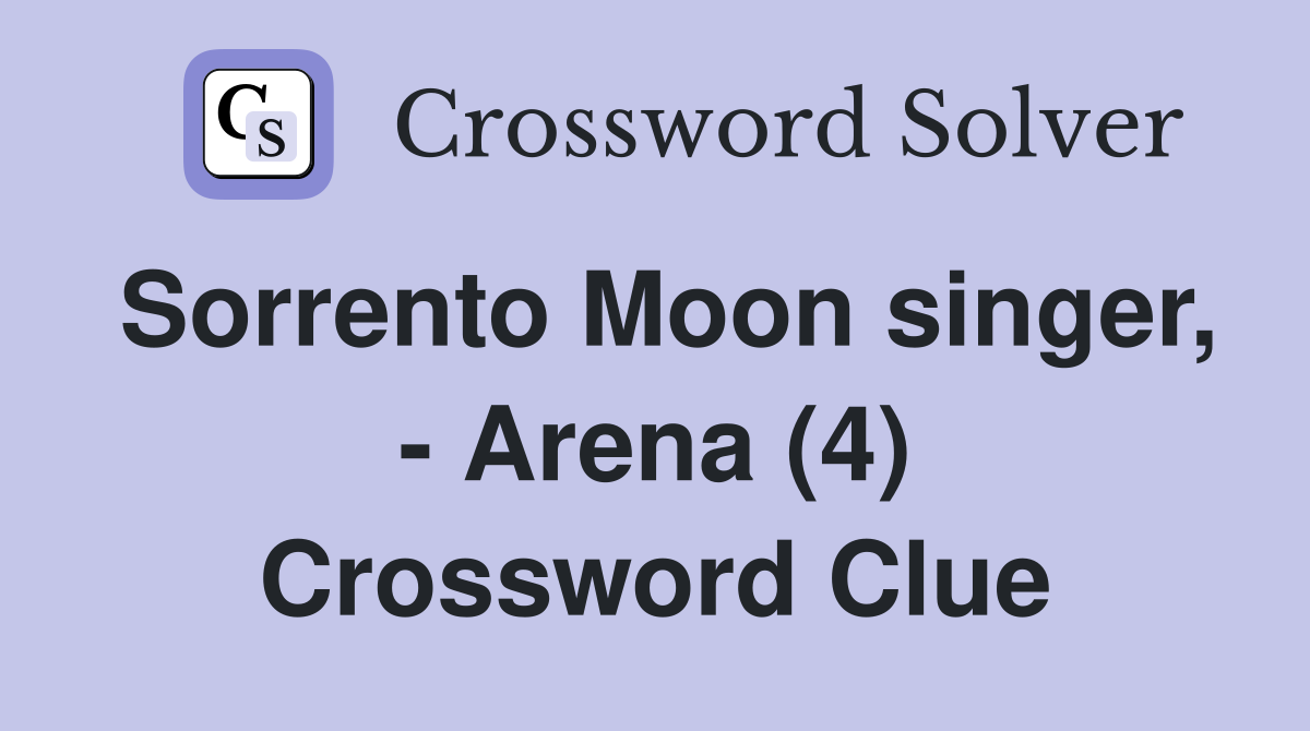 Sorrento Moon singer, - Arena (4) Crossword Clue