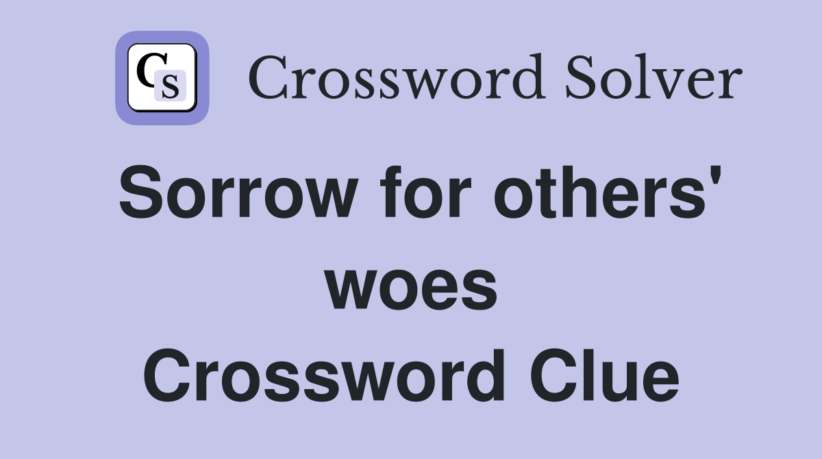 Sorrow for others' woes Crossword Clue