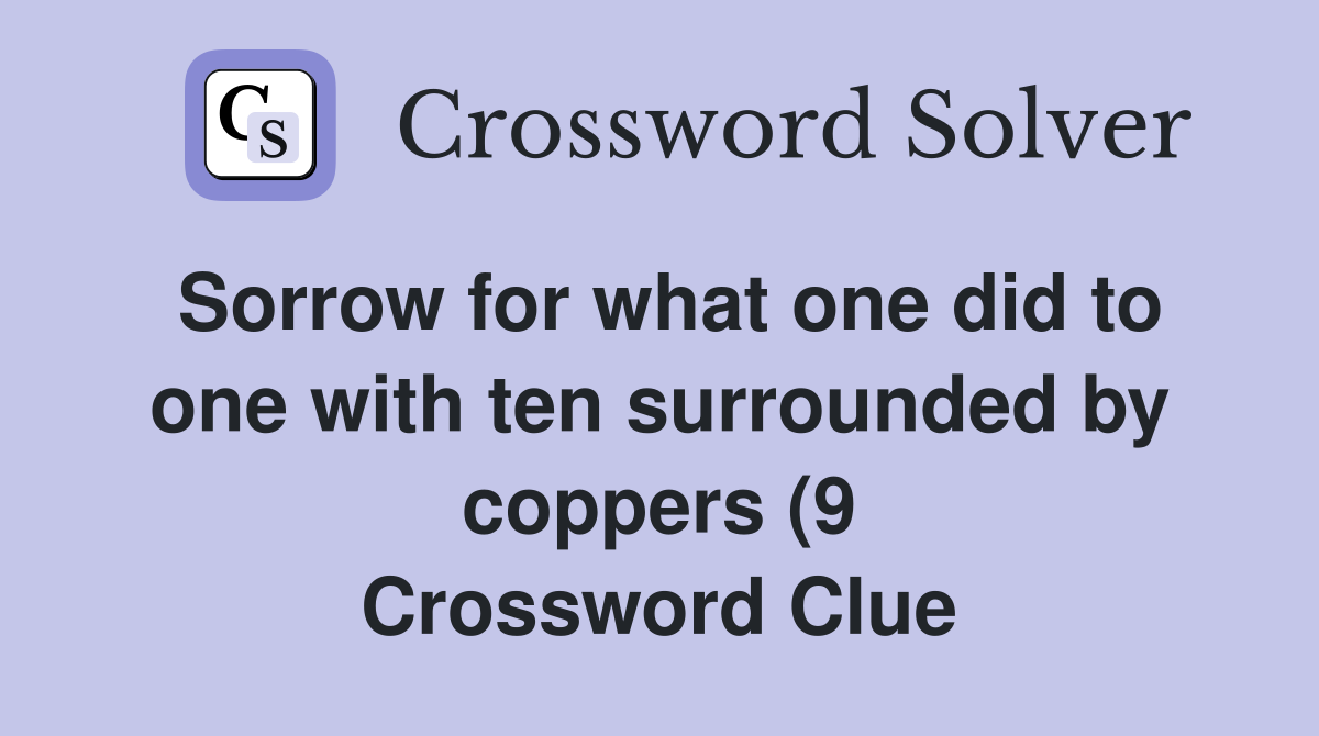 Sorrow for what one did to one with ten surrounded by coppers (9 Sorrow for what one did to one with ten surrounded by coppers (9