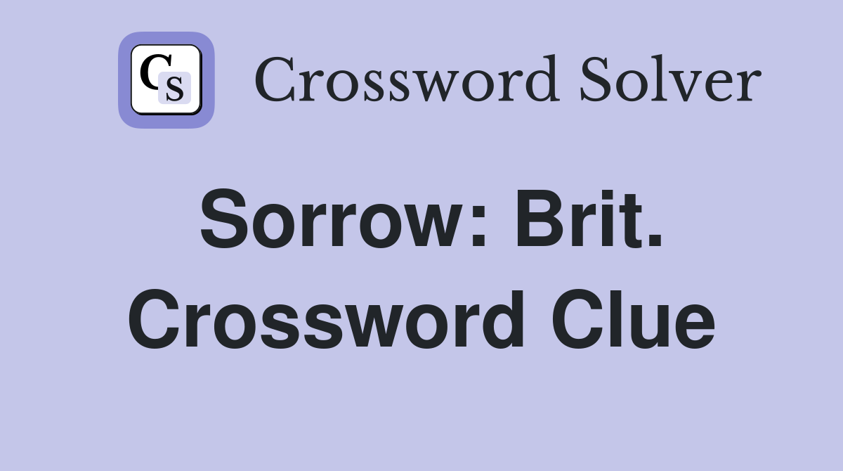 Sorrow: Brit. Crossword Clue