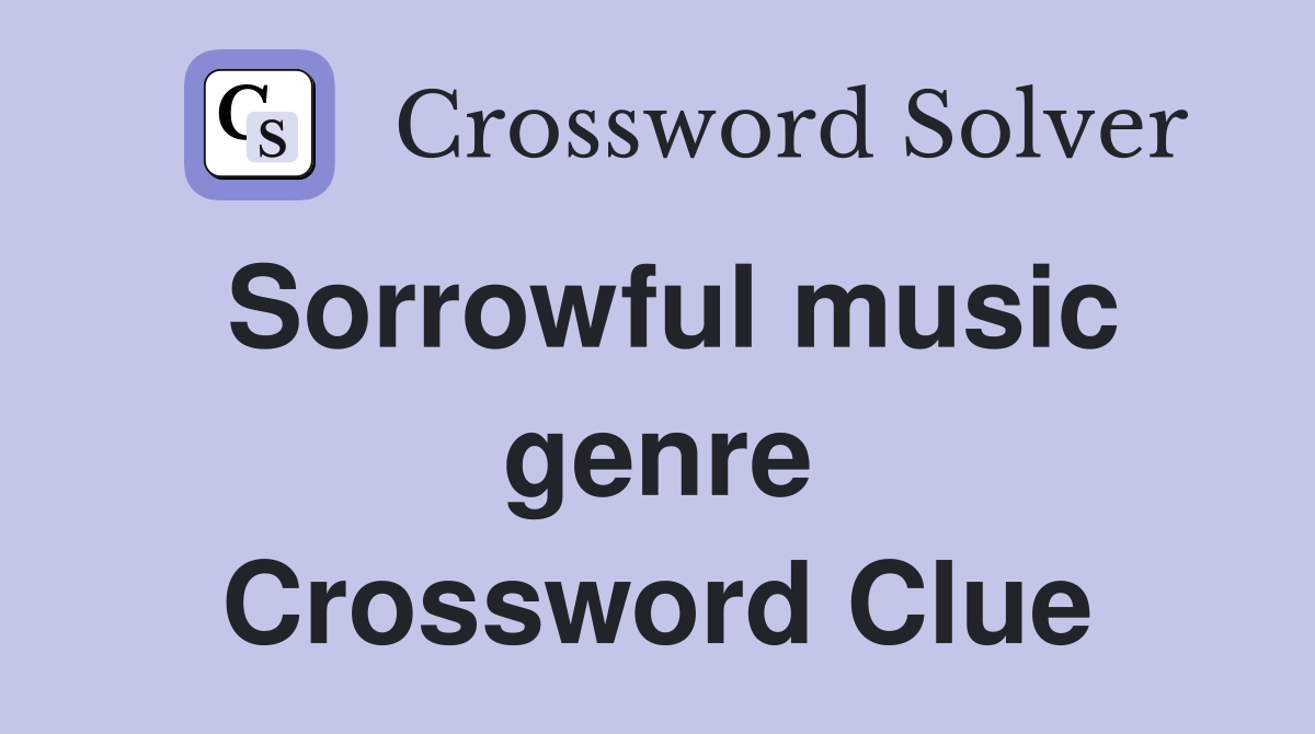 Sorrowful music genre Crossword Clue