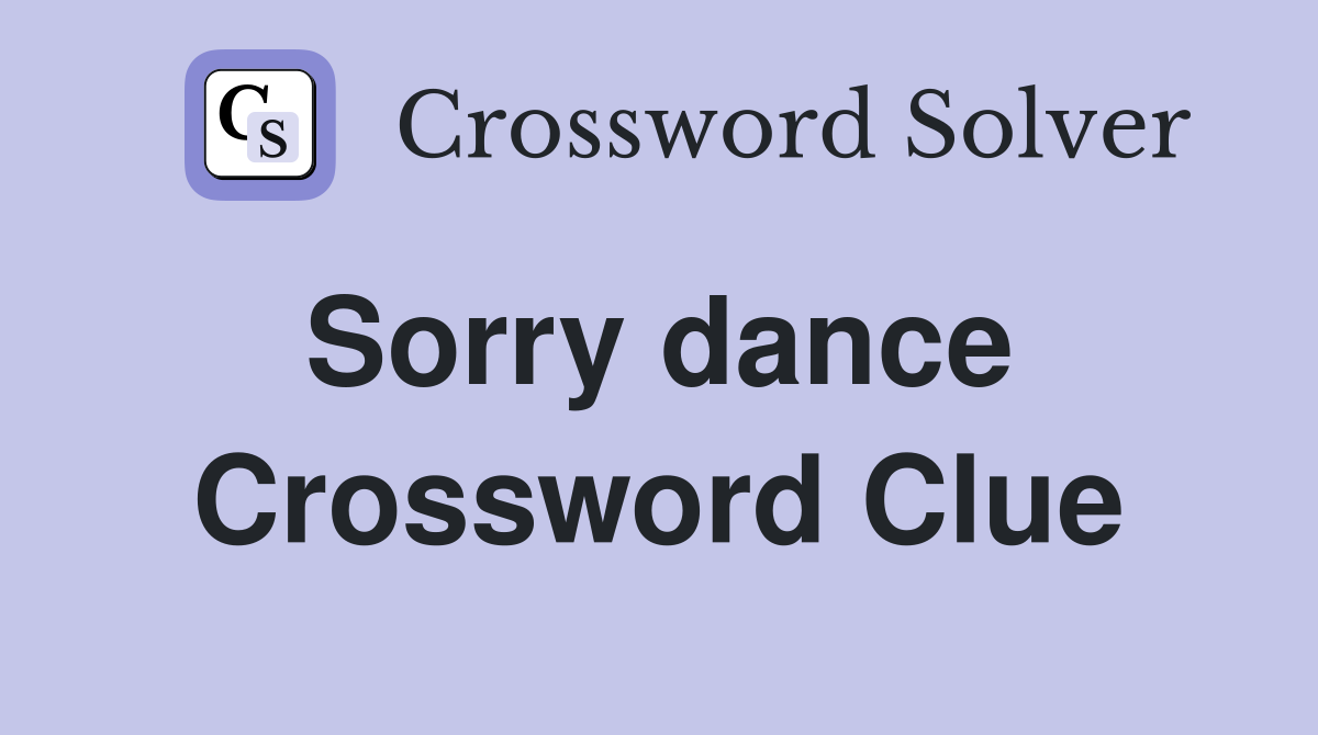 Sorry dance  Crossword Clue