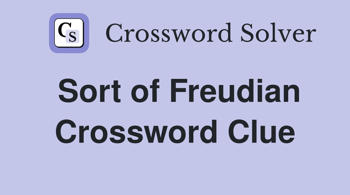 Sort of Freudian Crossword Clue