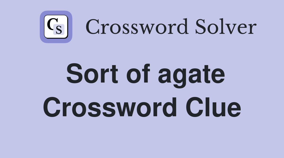 Sort of agate Crossword Clue