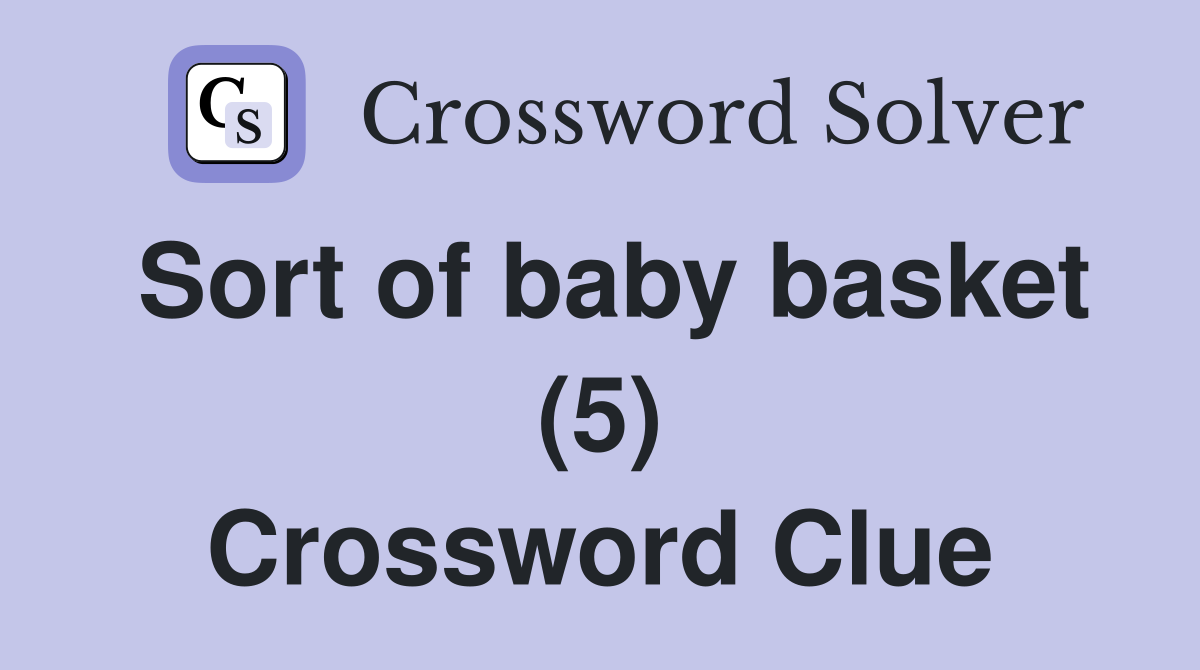 Sort of baby basket (5) Crossword Clue