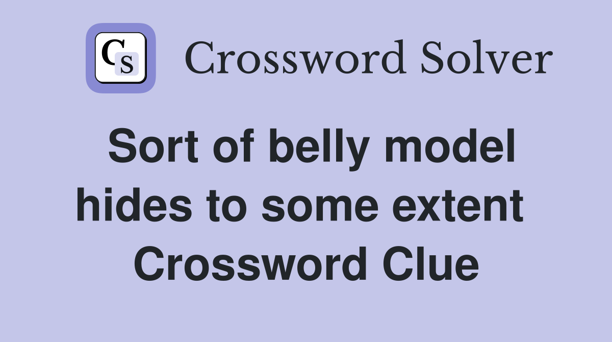 Sort of belly model hides to some extent  Crossword Clue