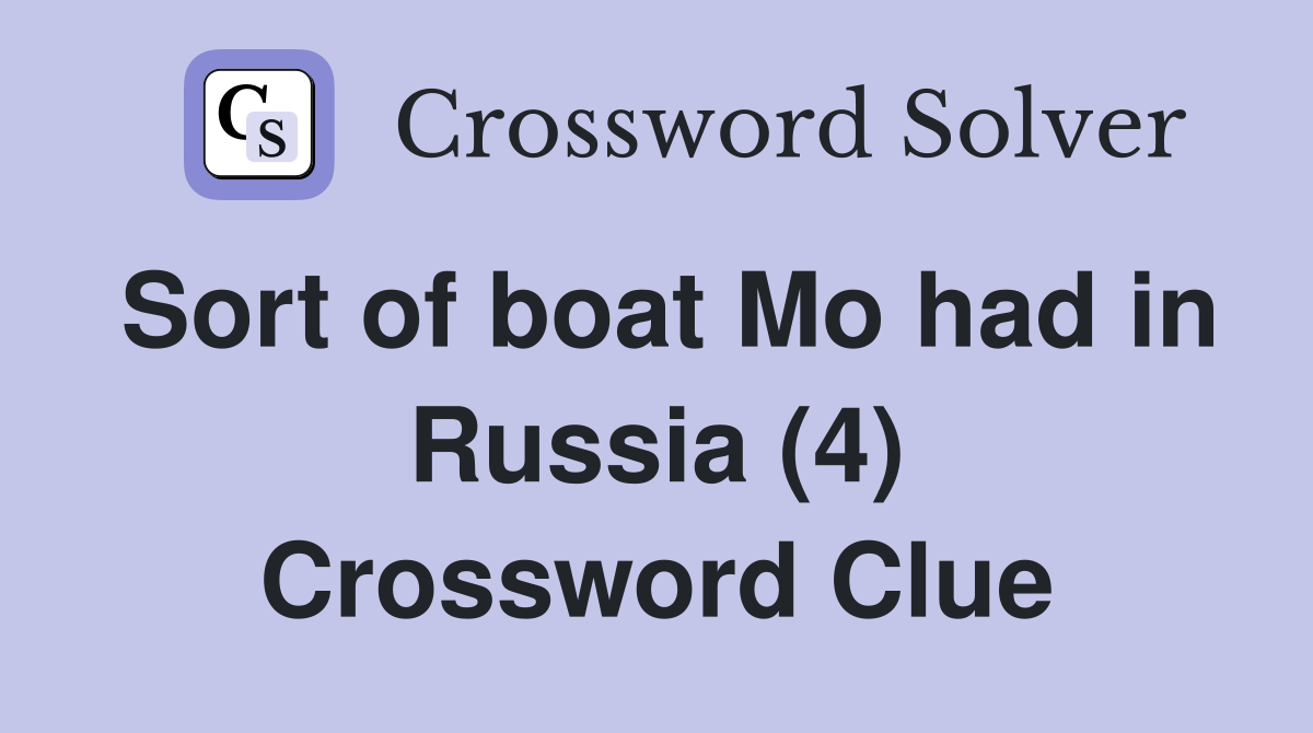 Sort of boat Mo had in Russia (4) Crossword Clue