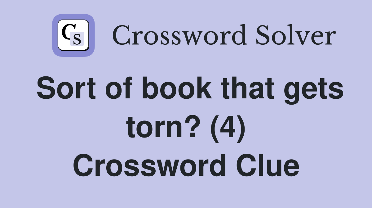 Sort of book that gets torn? (4) Crossword Clue