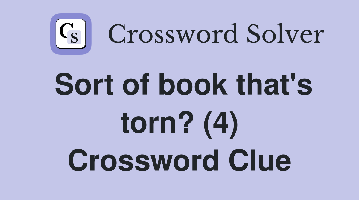 Sort of book that's torn? (4) Crossword Clue
