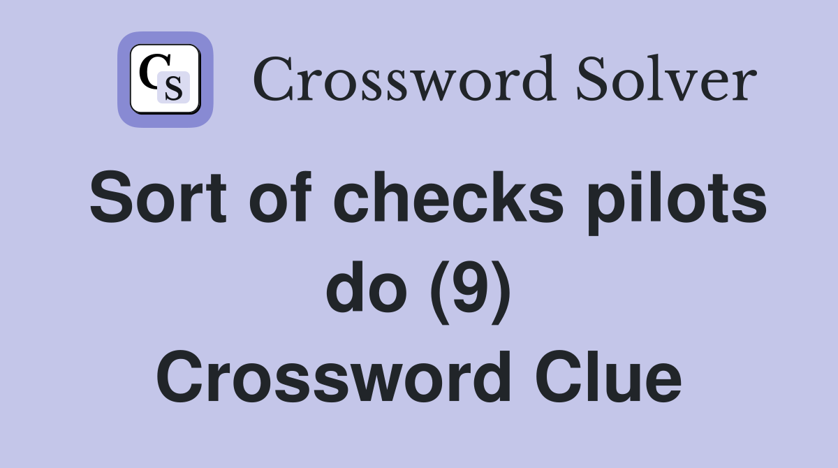 Sort of checks pilots do (9) Crossword Clue