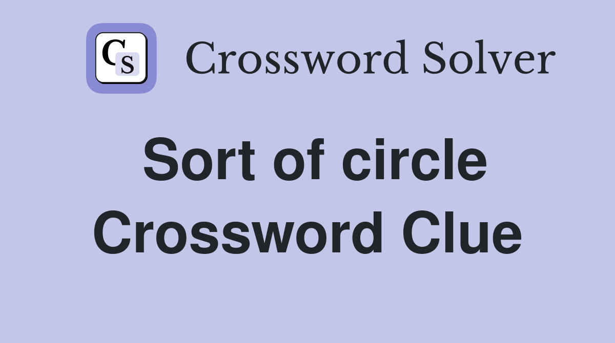 Sort of circle Crossword Clue
