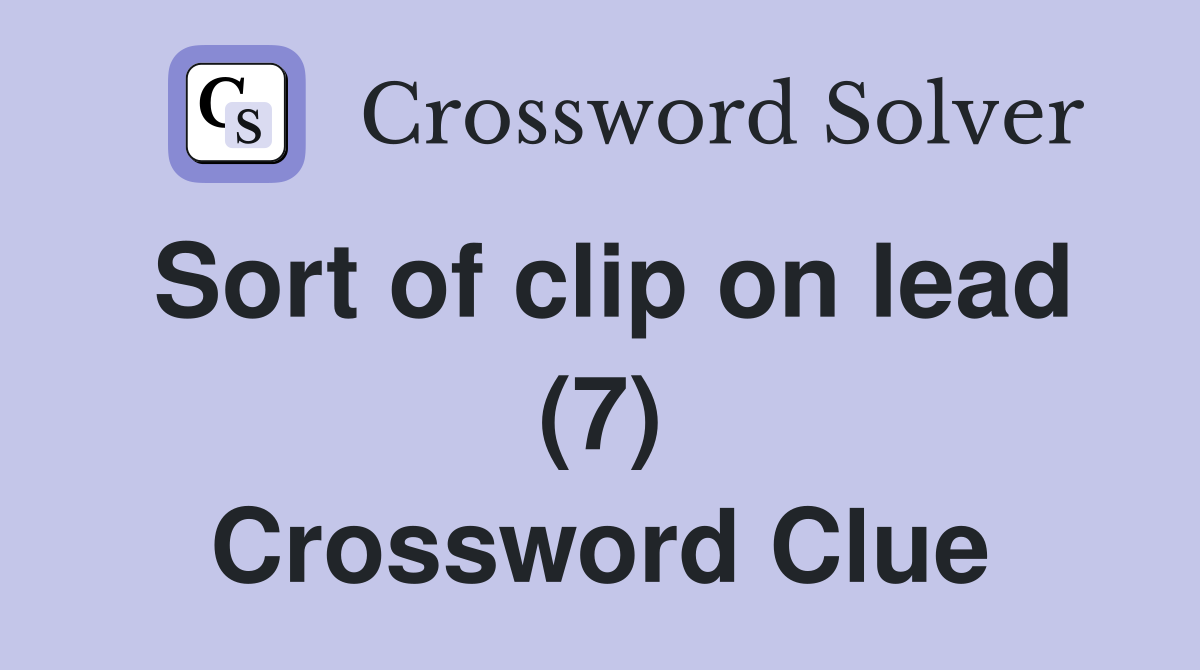 Sort of clip on lead (7) Crossword Clue