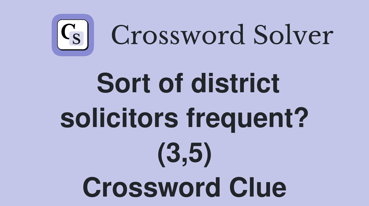 Sort of district solicitors frequent? (3,5) Crossword Clue