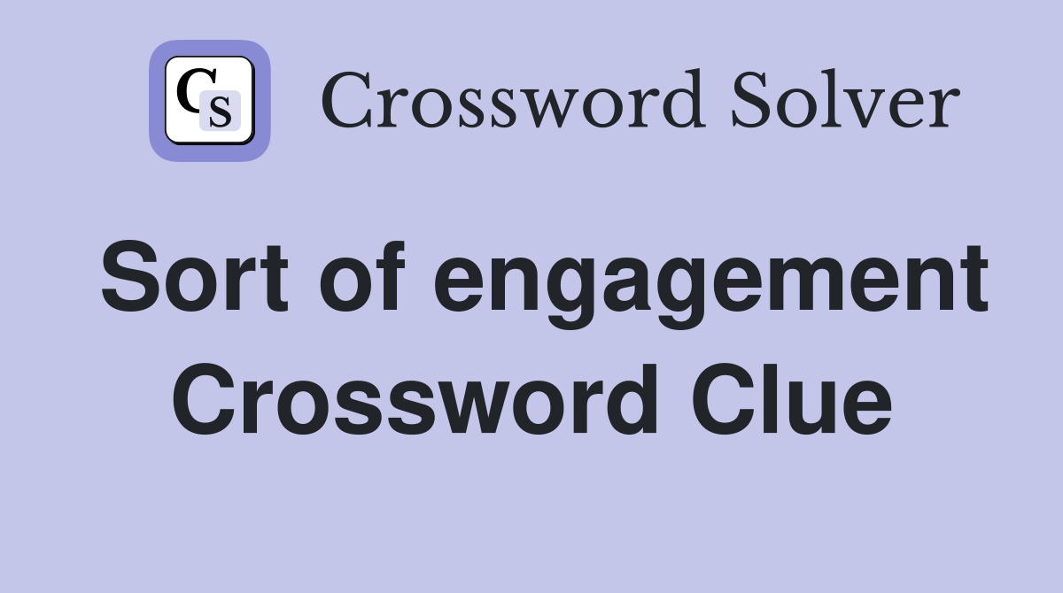 Sort of engagement Crossword Clue