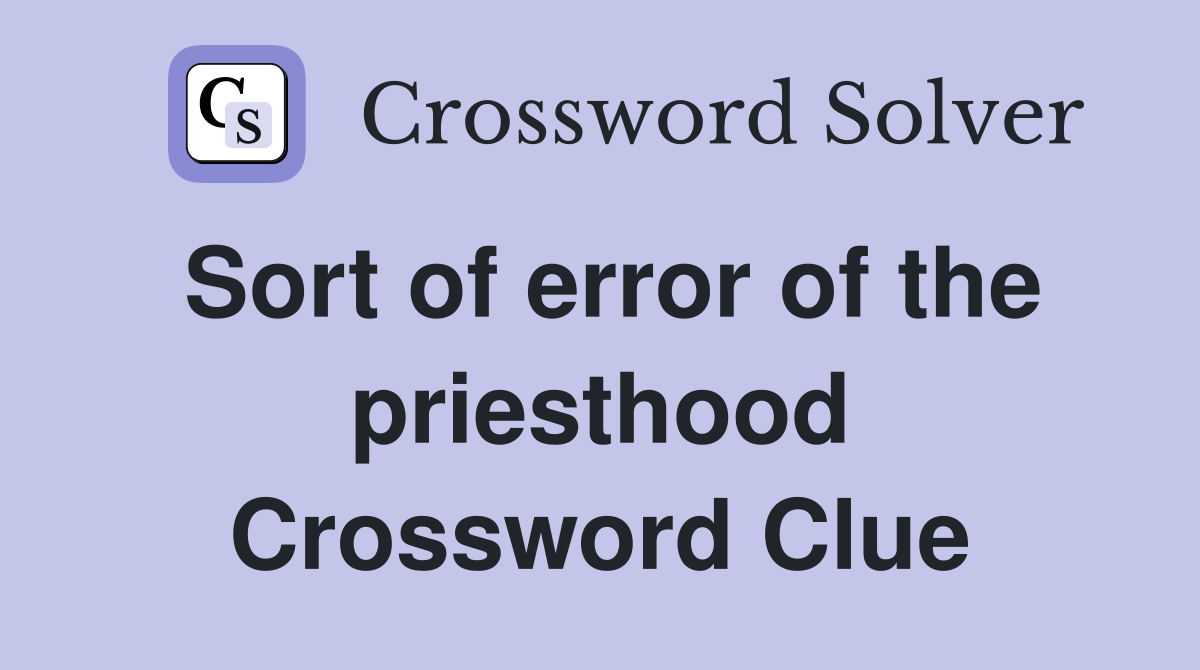 Sort of error of the priesthood Crossword Clue