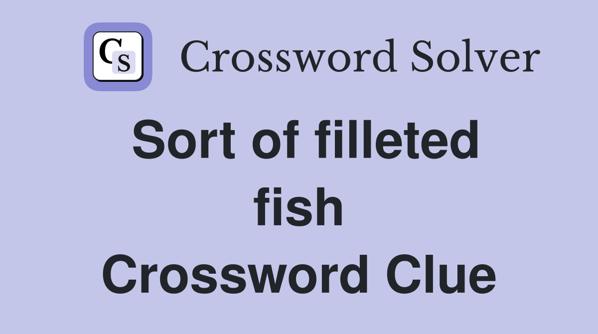 Sort of filleted fish Crossword Clue