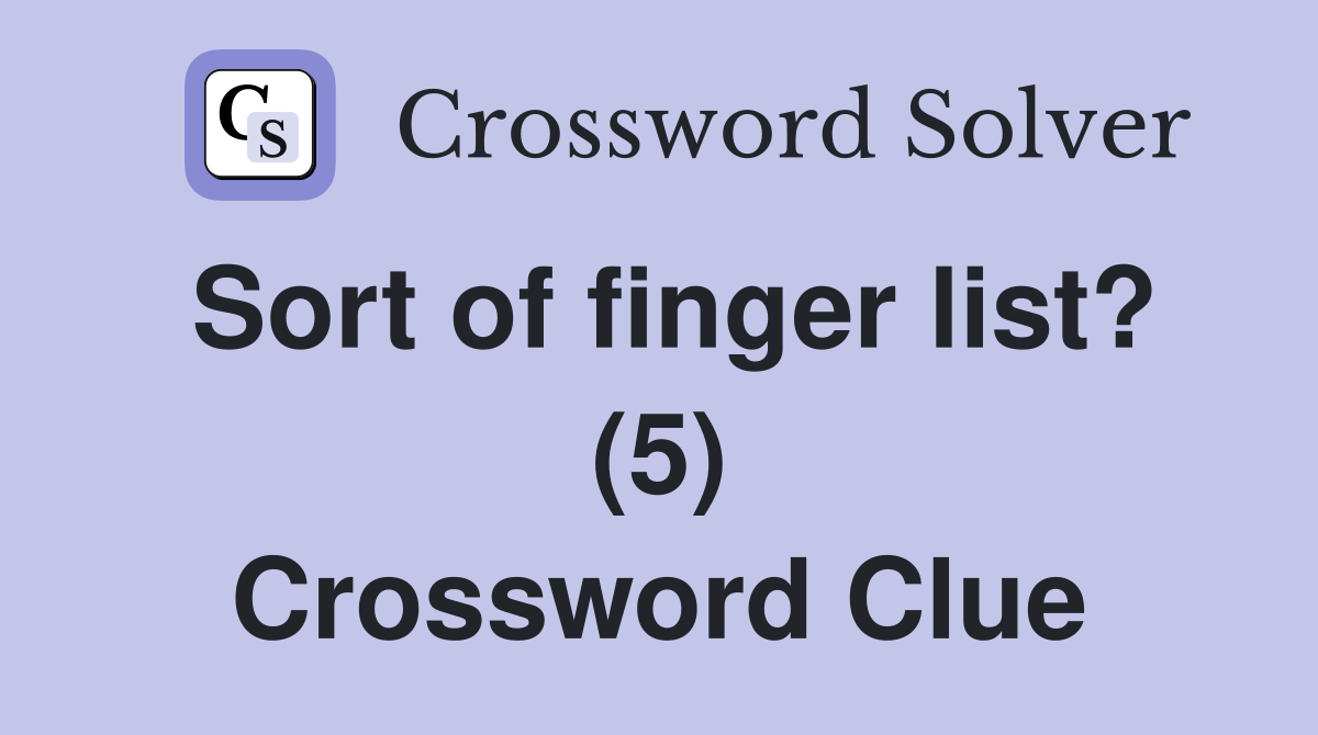 Sort of finger list? (5) Crossword Clue