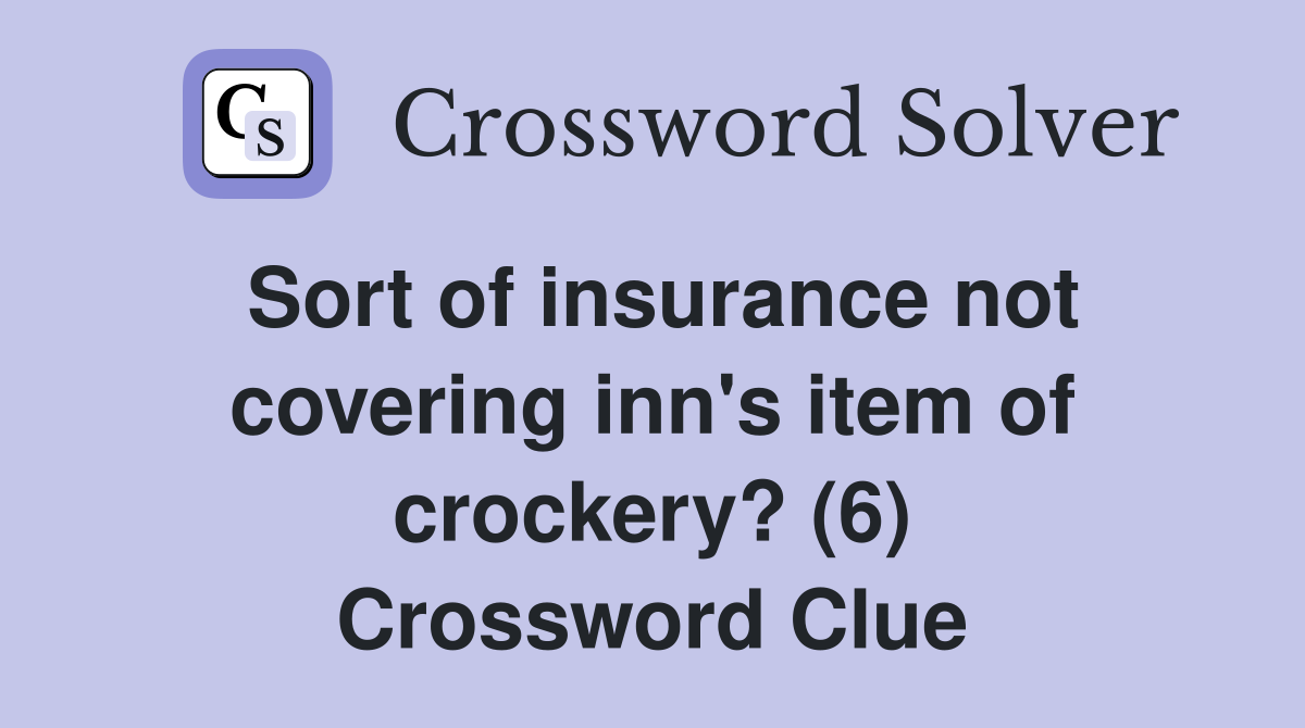 Sort of insurance not covering inn's item of crockery? (6) Crossword Clue