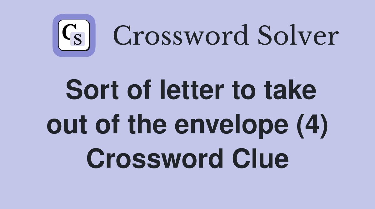 Sort of letter to take out of the envelope (4) Crossword Clue