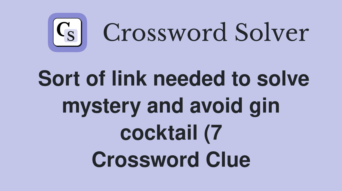Sort of link needed to solve mystery and avoid gin cocktail (7 Sort of link needed to solve mystery and avoid gin cocktail (7
