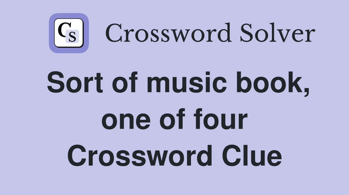 Sort of music book, one of four Crossword Clue
