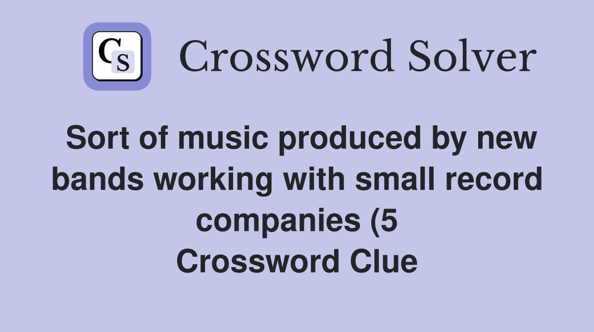Sort of music produced by new bands working with small record companies Sort of music produced by new bands working with small record companies