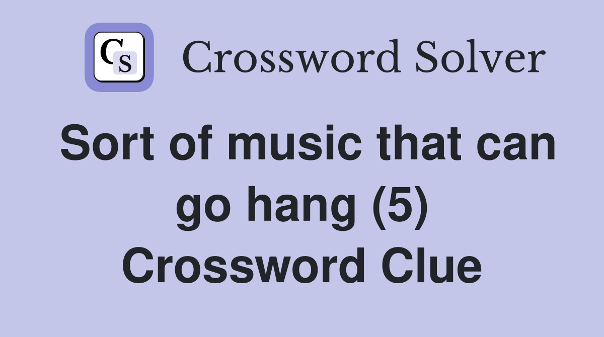 Sort of music that can go hang (5) Crossword Clue