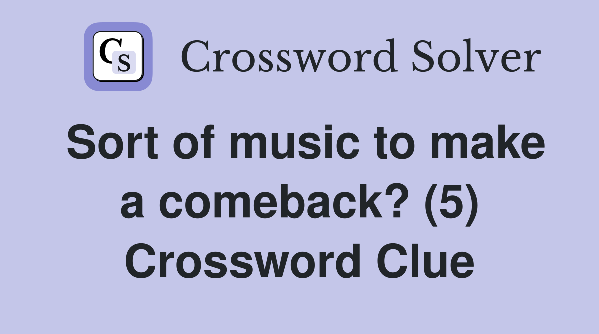 Sort of music to make a comeback? (5) Crossword Clue