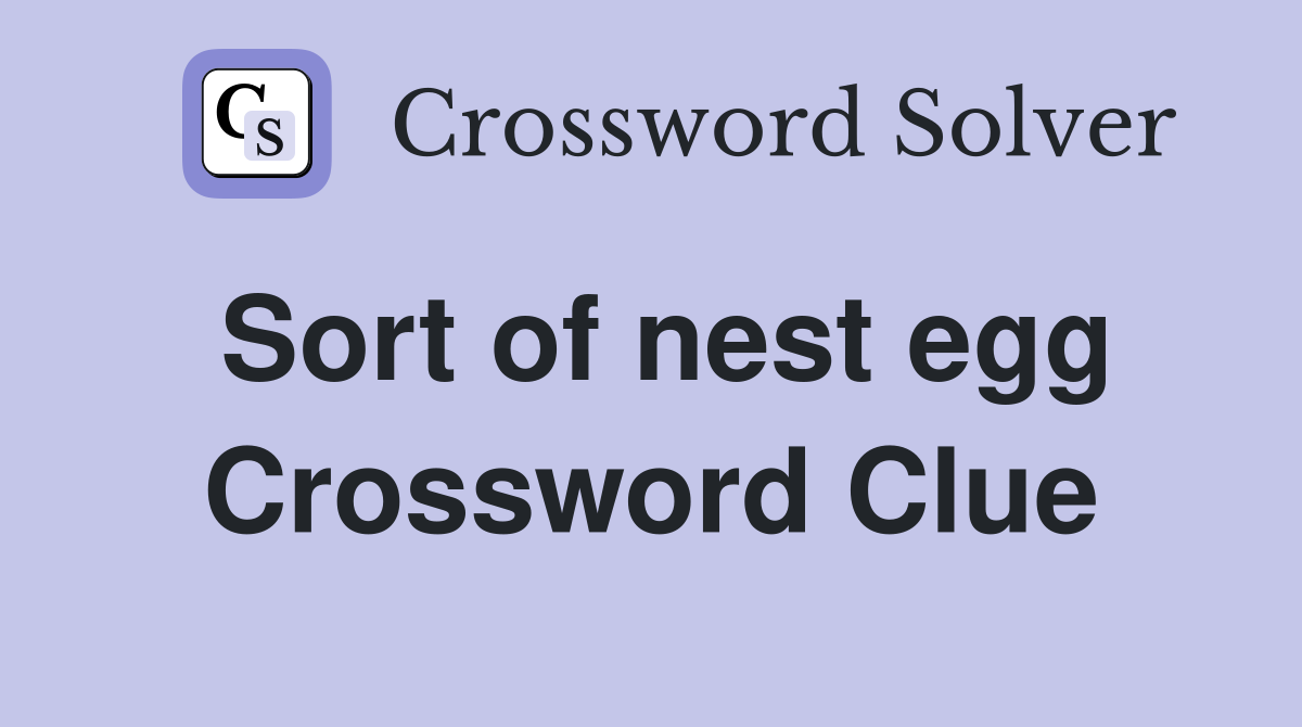 Sort of nest egg Crossword Clue