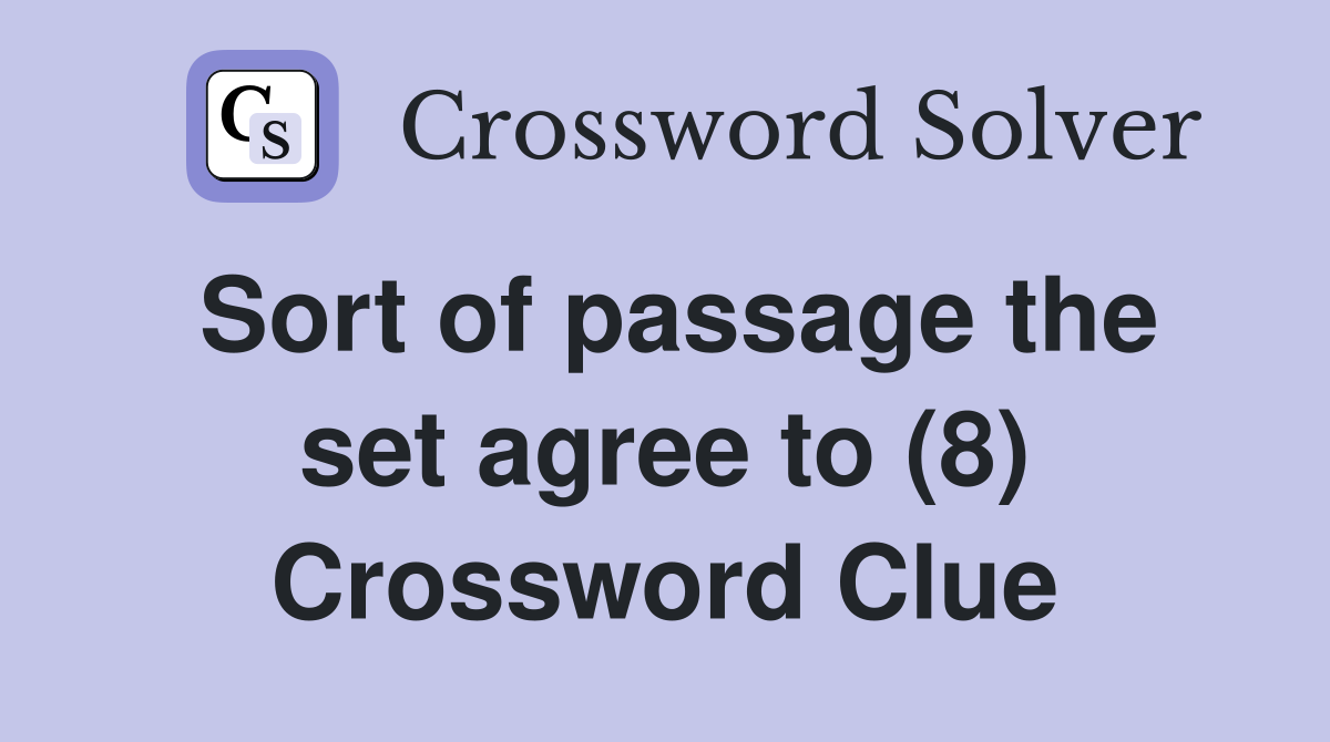 Sort of passage the set agree to (8) Crossword Clue