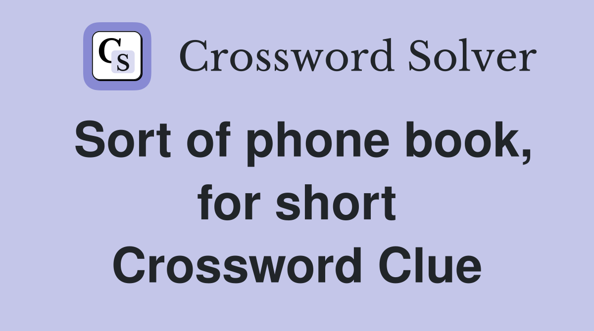 Sort of phone book, for short Crossword Clue