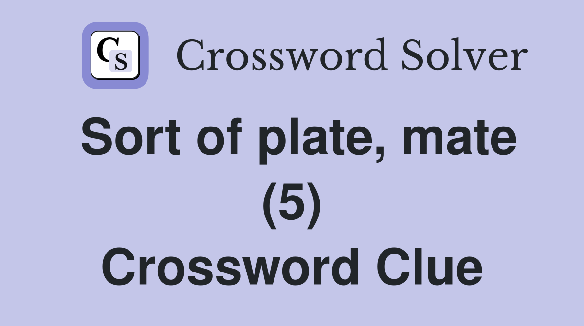 Sort of plate, mate (5) Crossword Clue